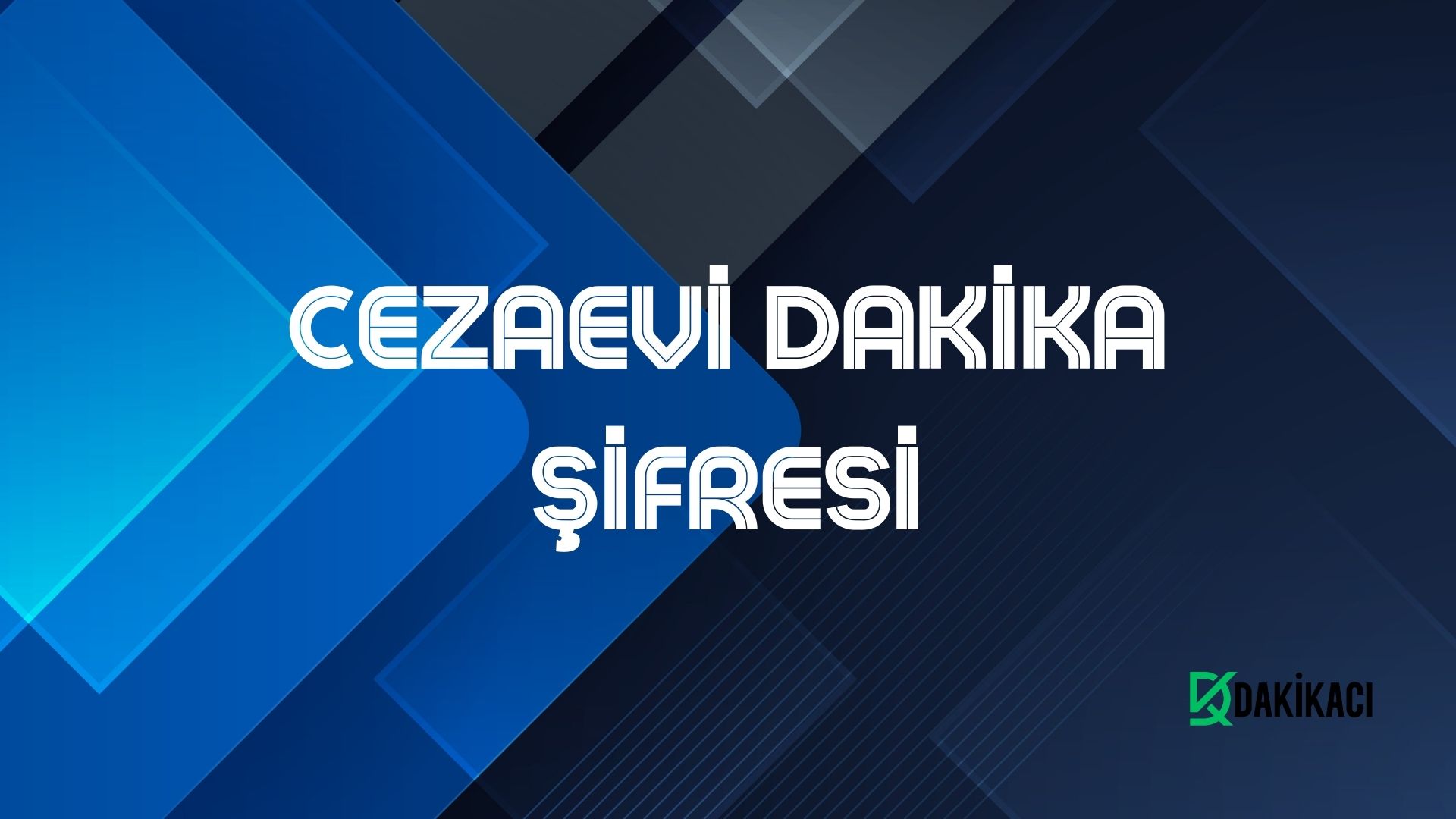 CEZAEVİ DAKİKA ŞİFRESİ